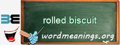 WordMeaning blackboard for rolled biscuit